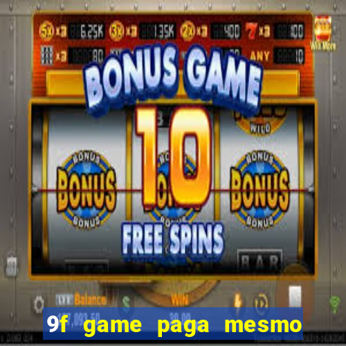 9f game paga mesmo os 100 reais